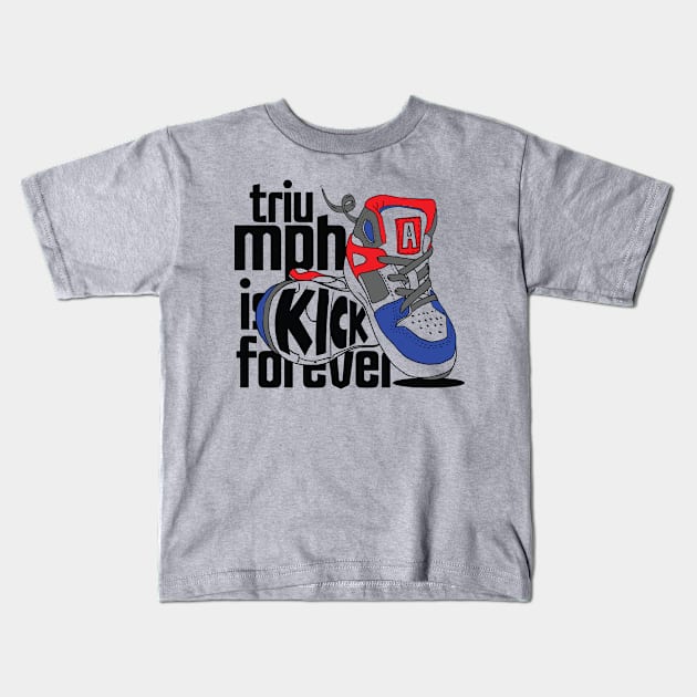 Triumph is Kick Forever Kids T-Shirt by viSionDesign